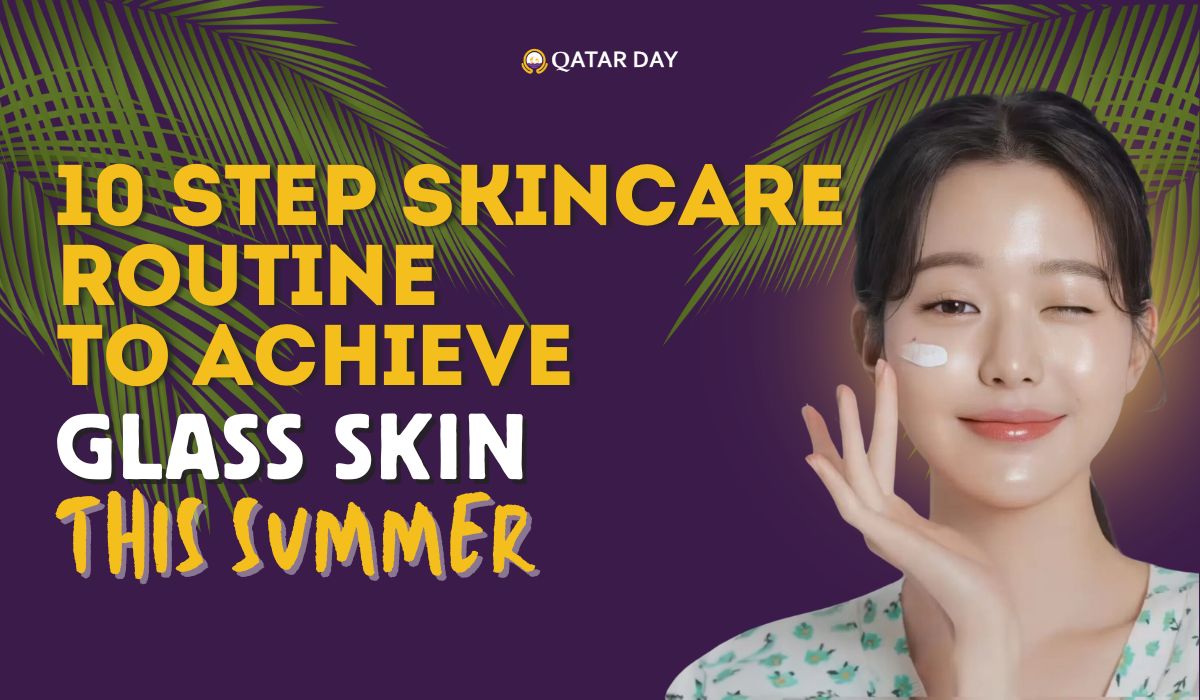 10 Step Skincare Routine to Achieve 'Glass Skin' This Summer